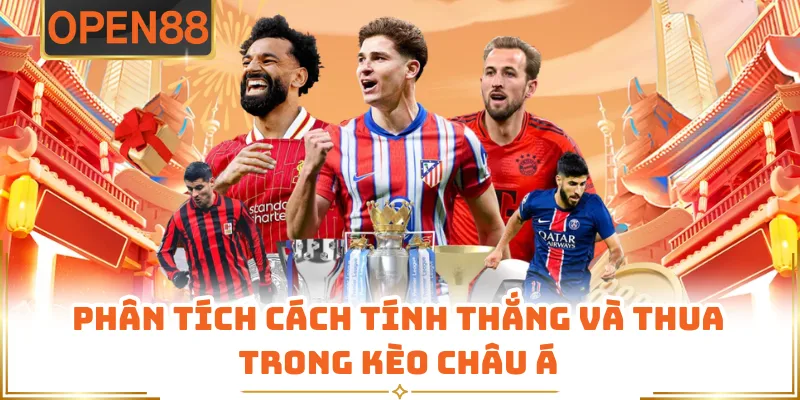 Phân Tích Cách Tính Thắng Và Thua Trong Kèo Châu Á