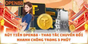 Rút Tiền OPEN88 - Thao Tác Chuyển Đổi Nhanh Chóng Trong 3 Phút