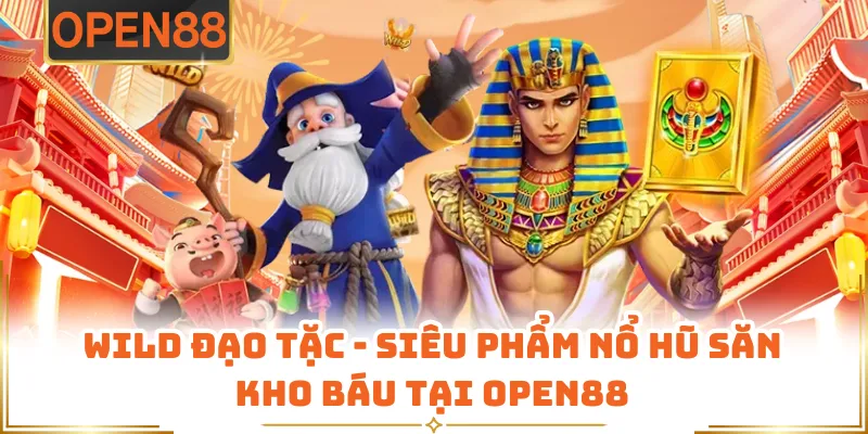 Wild Đạo Tặc - Siêu Phẩm Nổ Hũ Săn Kho Báu Tại OPEN88
