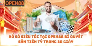 Xổ Số Siêu Tốc Tại OPEN88 Bí Quyết Săn Tiền Tỷ Trong 30 Giây